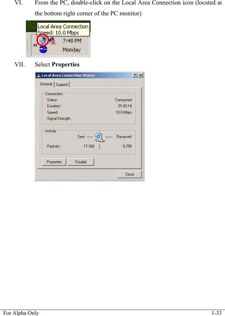  For Alpha Only  1-33  VI. From the PC, double-click on the Local Area Connection icon (located at the bottom right corner of the PC monitor)   VII. Select Properties  