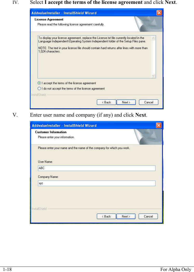  1-18  For Alpha Only  IV. Select I accept the terms of the license agreement and click Next.  V. Enter user name and company (if any) and click Next.  
