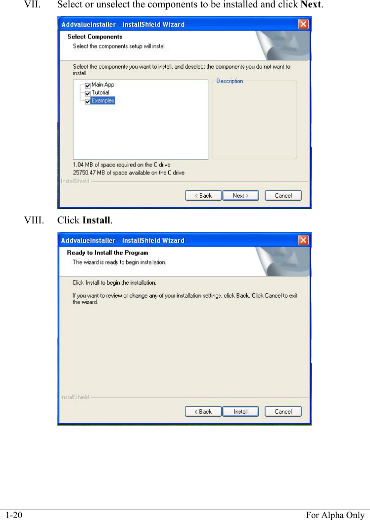  1-20  For Alpha Only  VII. Select or unselect the components to be installed and click Next.  VIII. Click Install.  