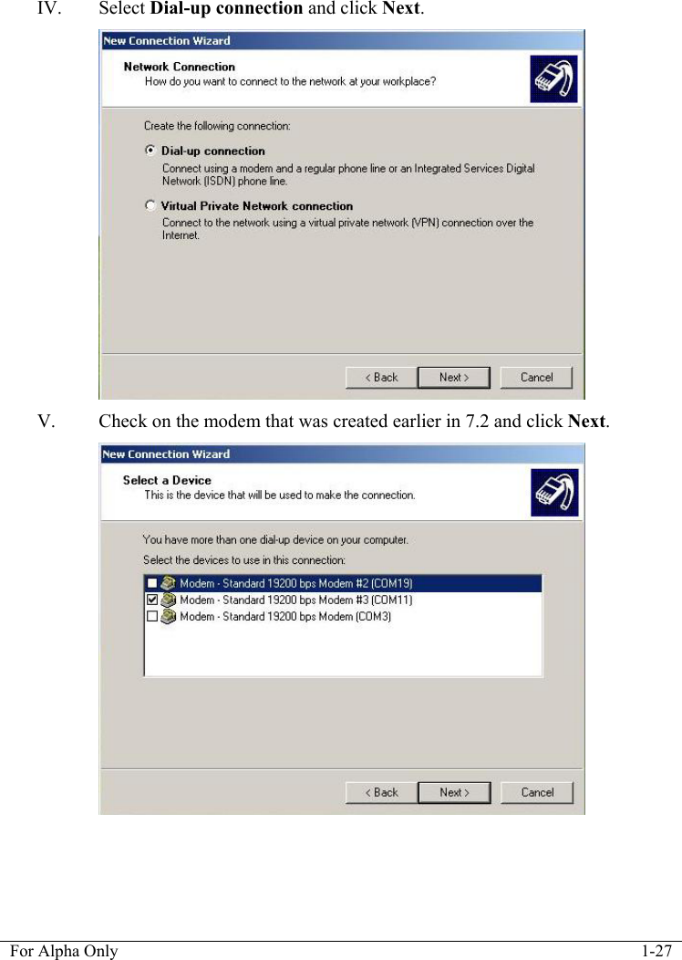   For Alpha Only  1-27  IV. Select Dial-up connection and click Next.  V. Check on the modem that was created earlier in 7.2 and click Next.  