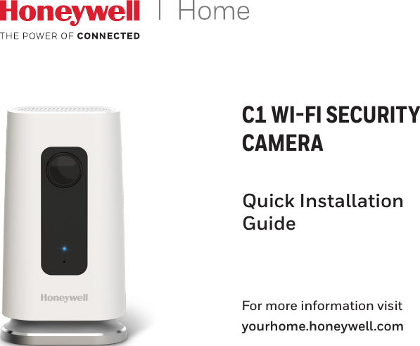 C1 WI-FI SECURITY CAMERAQuick Installation GuideFor more information visit  yourhome.honeywell.com