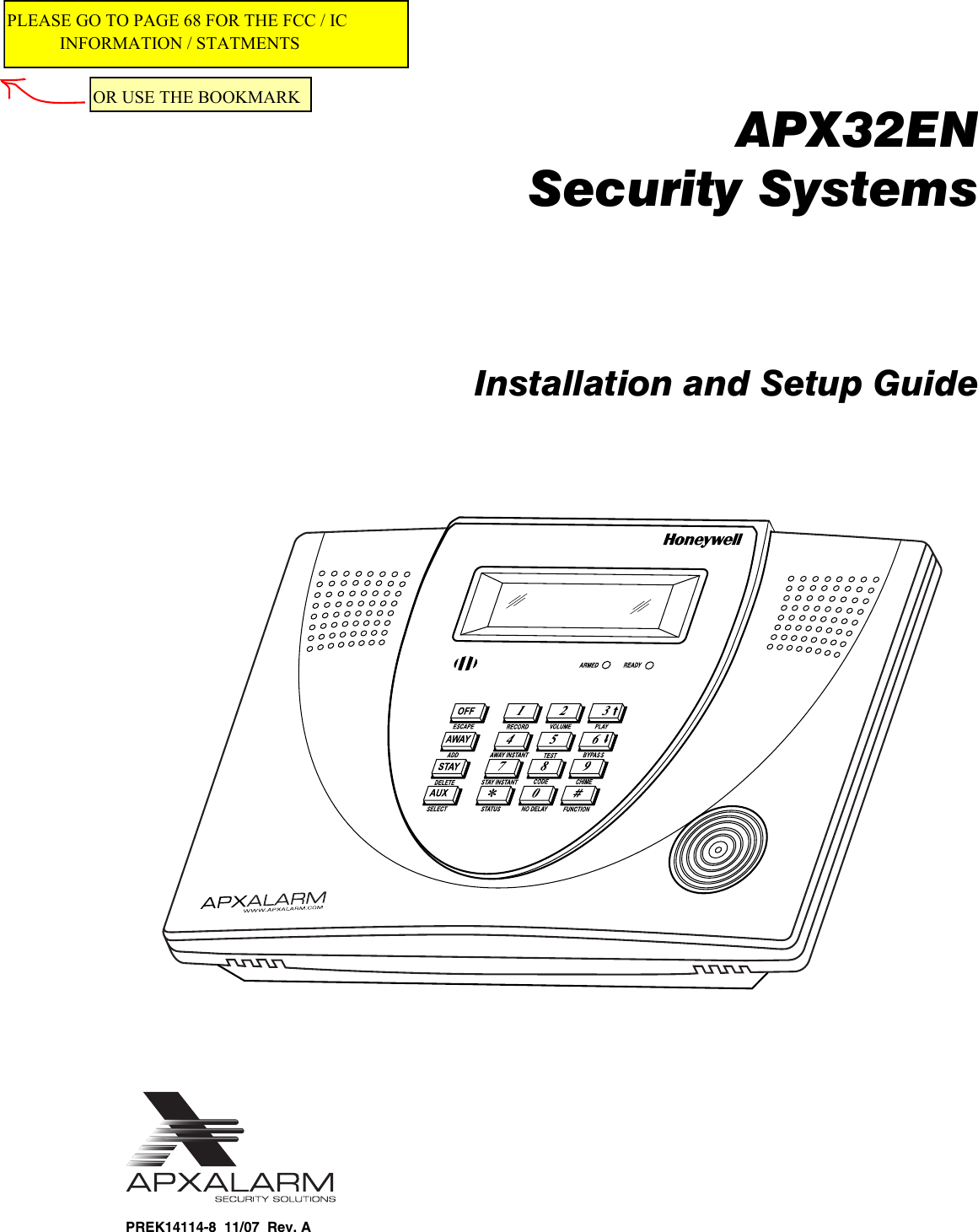    APX32EN   Security Systems          Installation and Setup Guide               PREK14114-8  11/07  Rev. APLEASE GO TO PAGE 68 FOR THE FCC / IC                         INFORMATION / STATMENTSOR USE THE BOOKMARK