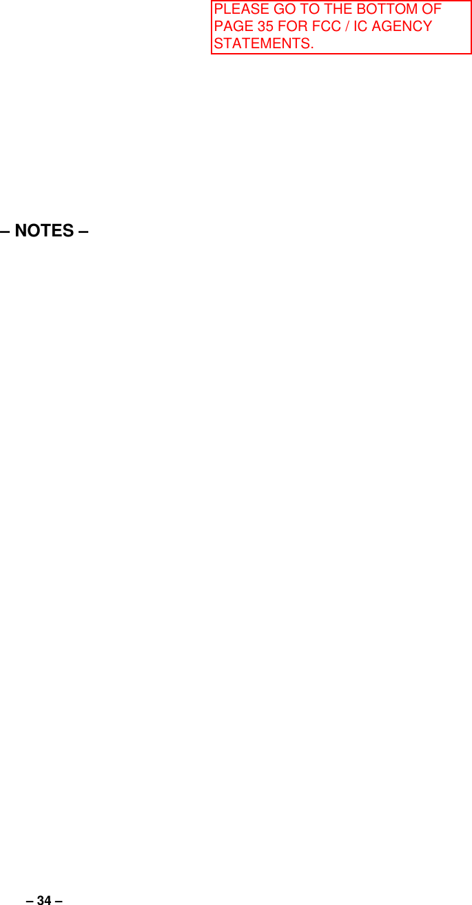 – 34 – – NOTES –   PLEASE GO TO THE BOTTOM OF PAGE 35 FOR FCC / IC AGENCY STATEMENTS.