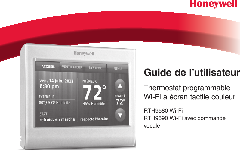 Guide de l’utilisateurThermostat programmable Wi-Fi à écran tactile couleurRTH9580 Wi-Fi RTH9590 Wi-Fi avec commande vocale