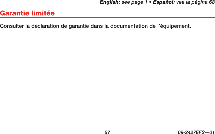 English: see page 1 • Español: vea la página 68  67  69-2427EFS—01 Garantie limitéeConsulter la déclaration de garantie dans la documentation de l’équipement.
