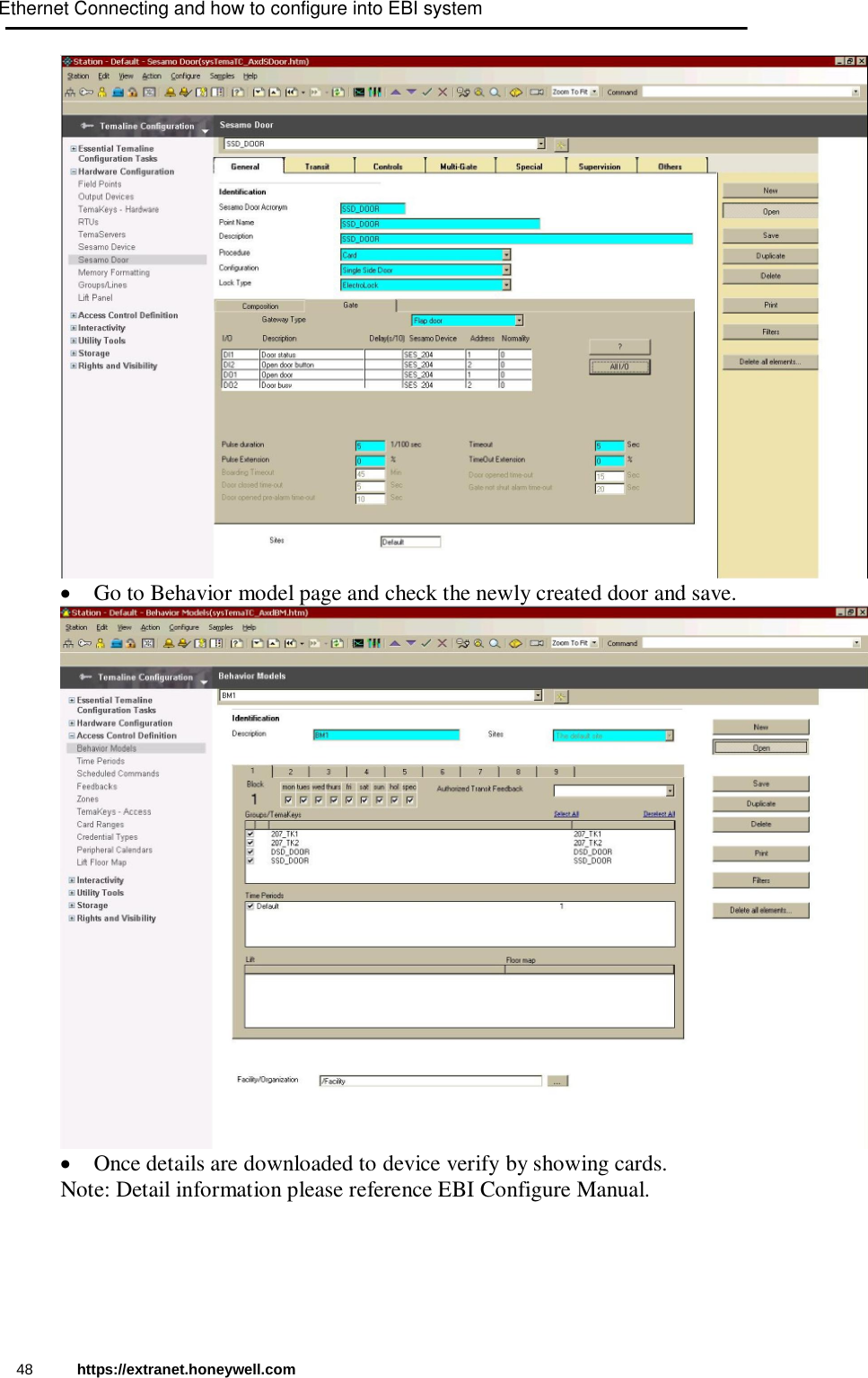   Go to Behavior model page and check the newly created door and save.   Once details are downloaded to device verify by showing cards.       Note: Detail information please reference EBI Configure Manual.  Ethernet Connecting and how to configure into EBI system48 https://extranet.honeywell.com