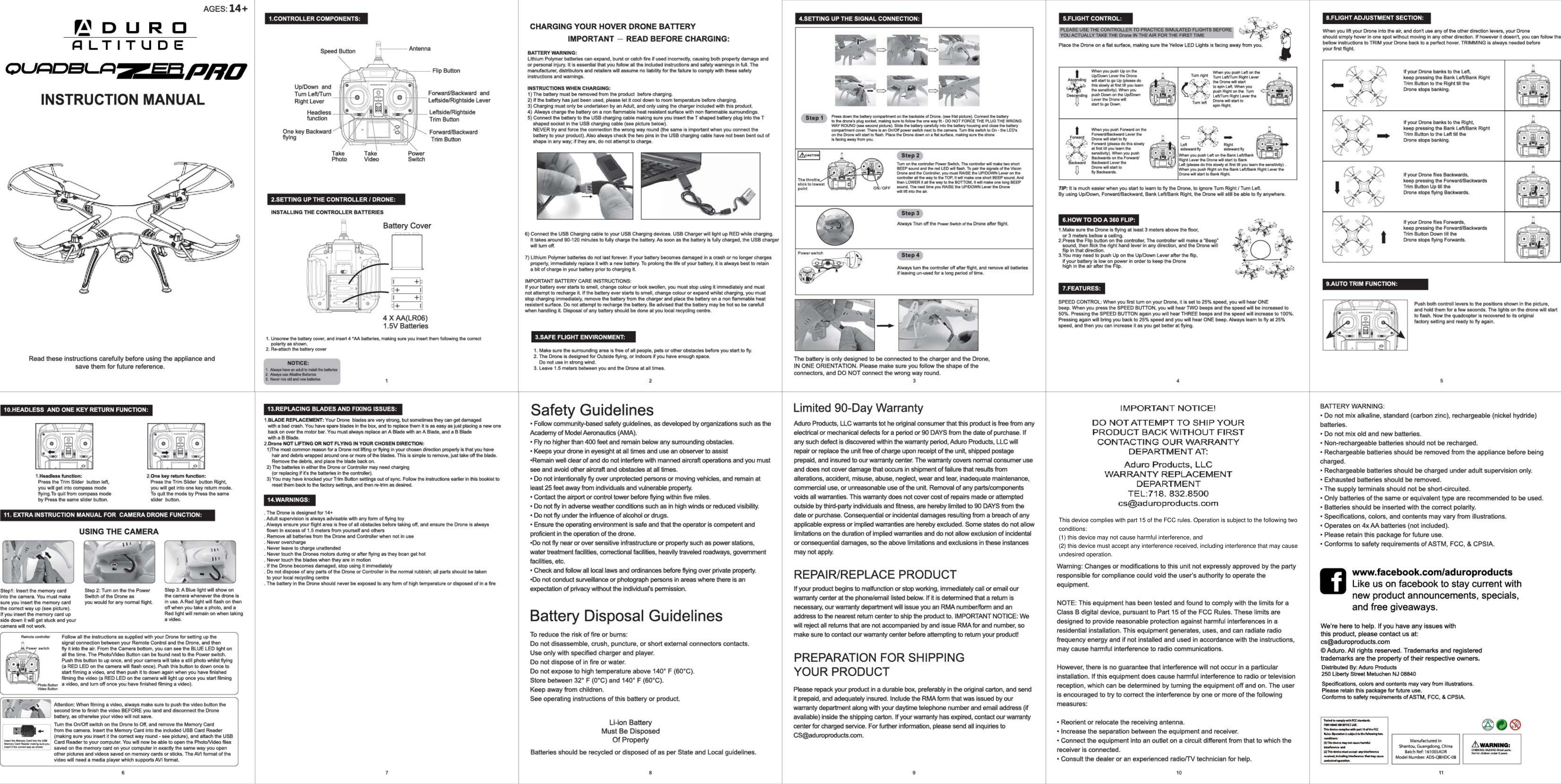 This device complies with part 15 of the FCC rules. Operation is subject to the following twoconditions:(1) this device may not cause harmful interference, and(2) this device must accept any interference received, including interference that may causeundesired operation.