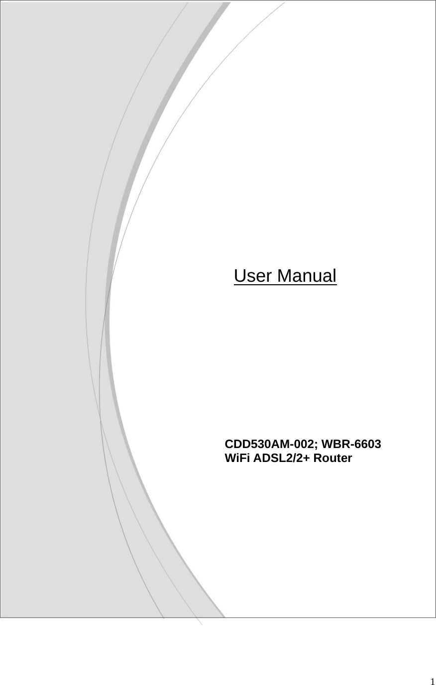  1                                            CDD530AM-002; WBR-6603 WiFi ADSL2/2+ Router                   User Manual 