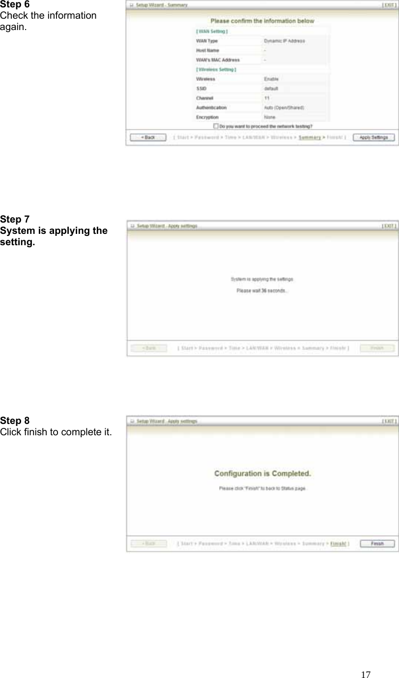  17Step 6   Check the information again.    Step 7   System is applying the setting.   Step 8   Click finish to complete it.    