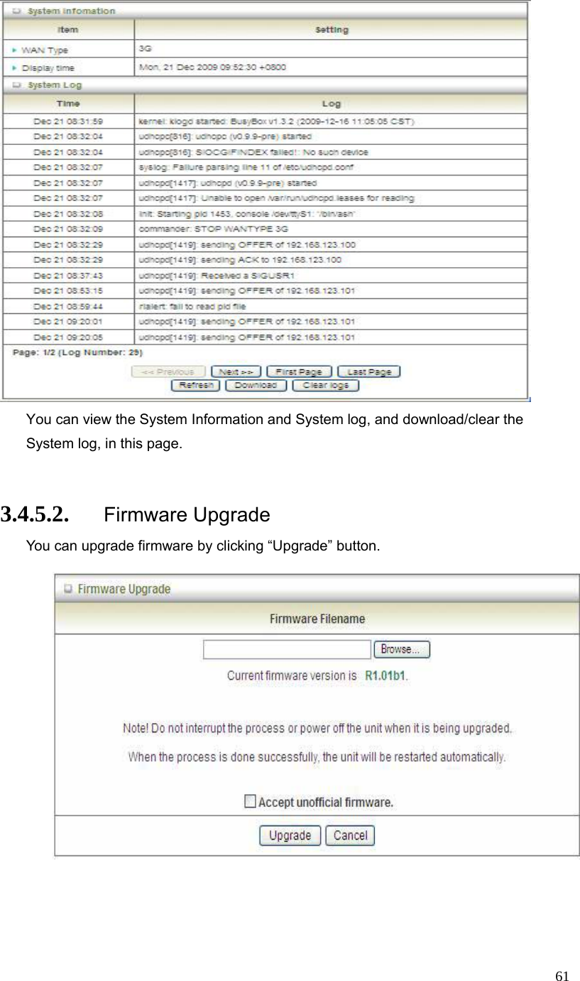  61 You can view the System Information and System log, and download/clear the System log, in this page.  3.4.5.2. Firmware Upgrade You can upgrade firmware by clicking “Upgrade” button.       