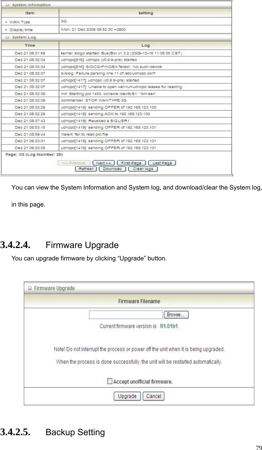  79 You can view the System Information and System log, and download/clear the System log, in this page.  3.4.2.4. Firmware Upgrade You can upgrade firmware by clicking “Upgrade” button.      3.4.2.5. Backup Setting 