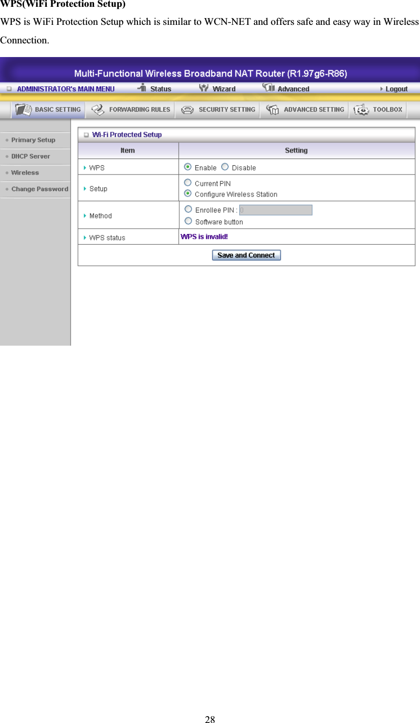 28WPS(WiFi Protection Setup)     WPS is WiFi Protection Setup which is similar to WCN-NET and offers safe and easy way in Wireless Connection.