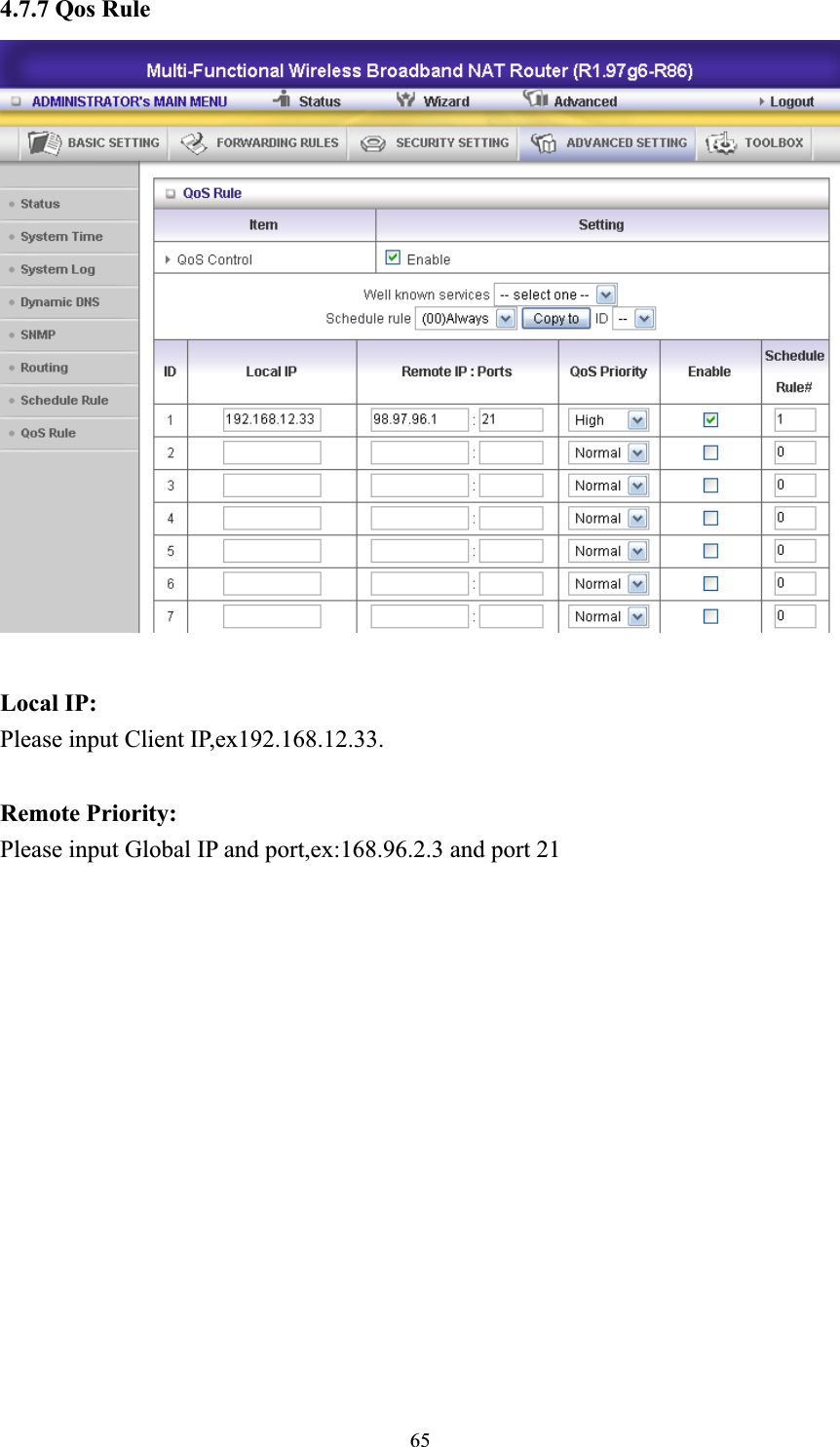 654.7.7 Qos Rule Local IP: Please input Client IP,ex192.168.12.33. Remote Priority: Please input Global IP and port,ex:168.96.2.3 and port 21 