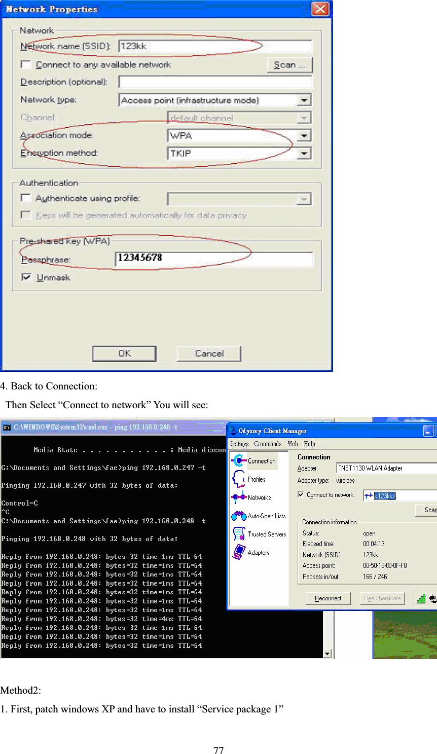 774. Back to Connection:   Then Select “Connect to network” You will see: Method2: 1. First, patch windows XP and have to install “Service package 1” 