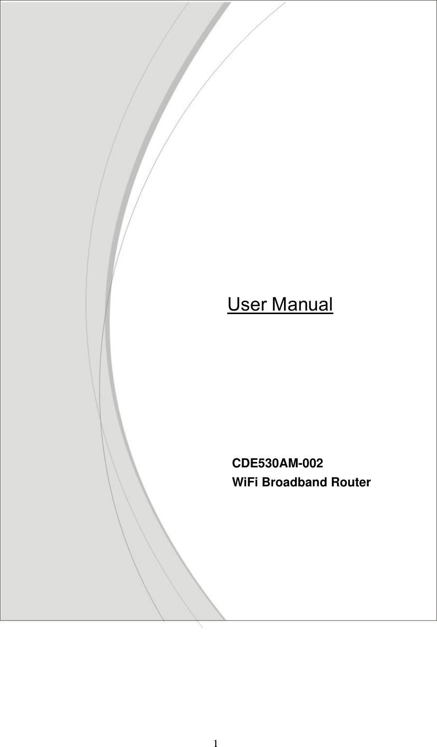  1  User Manual  CDE530AM-002  WiFi Broadband Router 