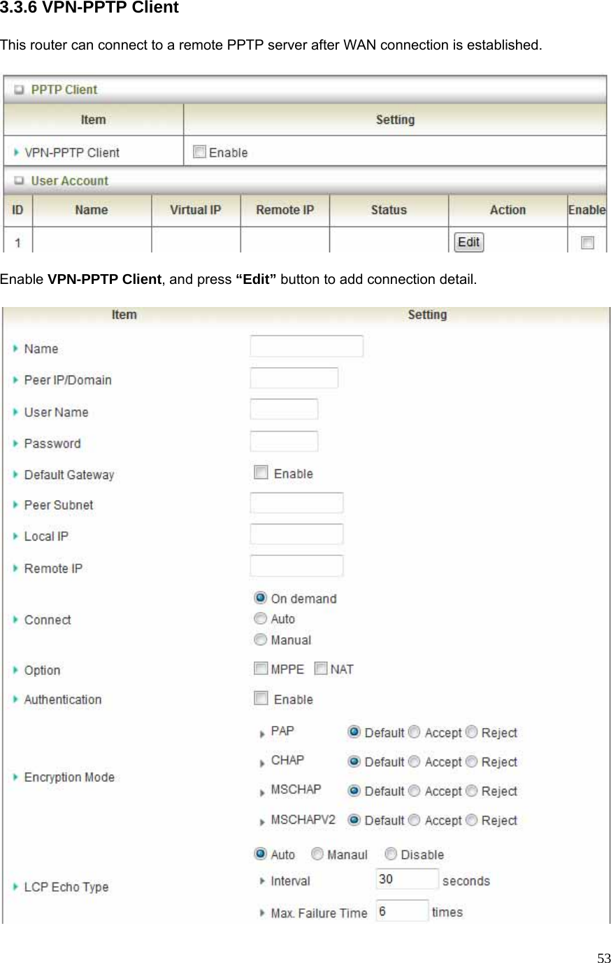  533.3.6 VPN-PPTP Client  This router can connect to a remote PPTP server after WAN connection is established.    Enable VPN-PPTP Client, and press “Edit” button to add connection detail.   