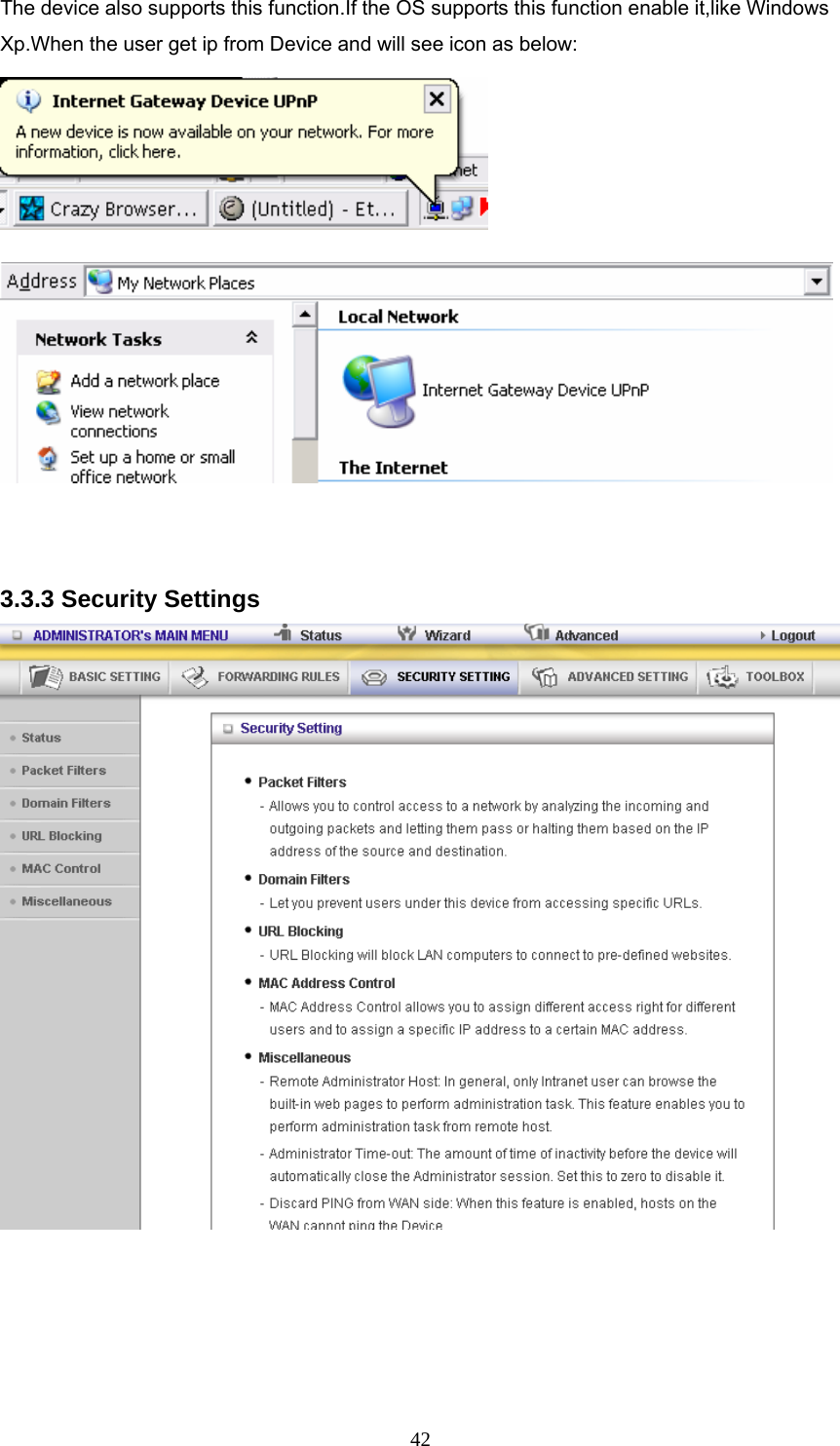  42The device also supports this function.If the OS supports this function enable it,like Windows Xp.When the user get ip from Device and will see icon as below:     3.3.3 Security Settings      