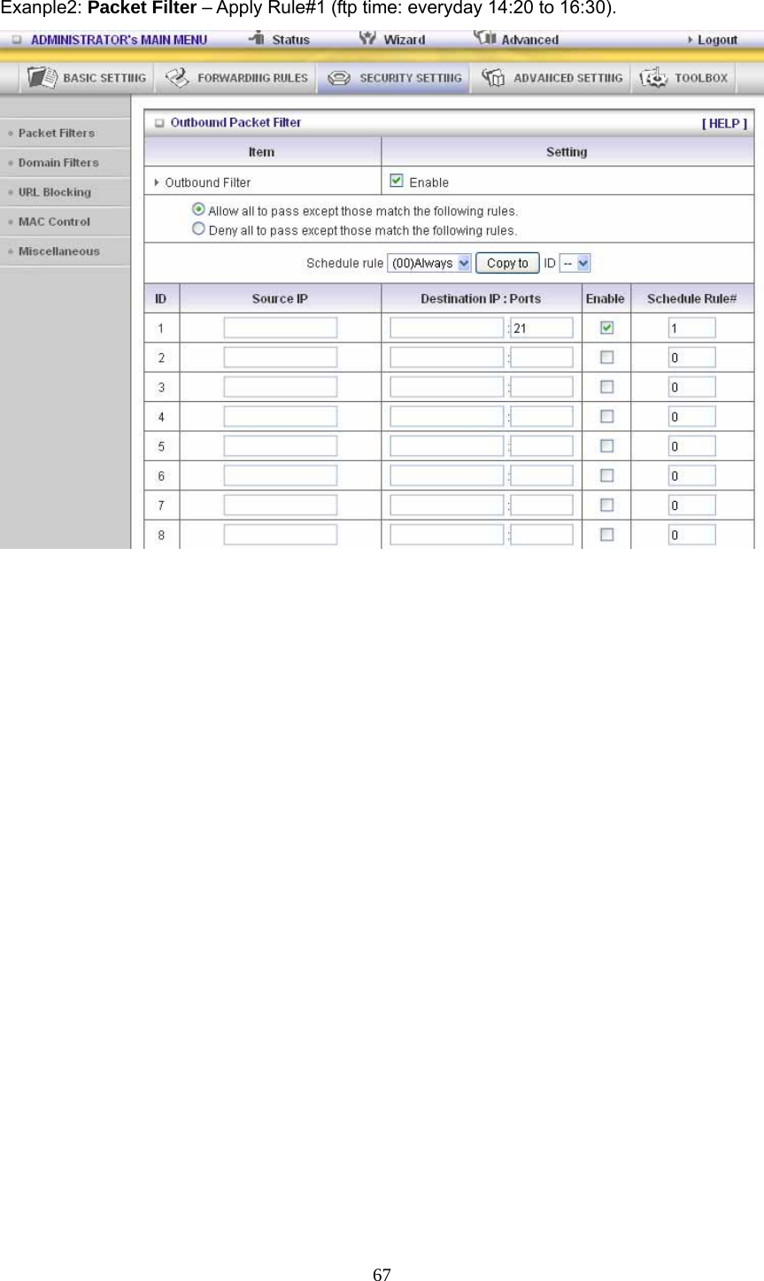  67 Exanple2: Packet Filter – Apply Rule#1 (ftp time: everyday 14:20 to 16:30).                      
