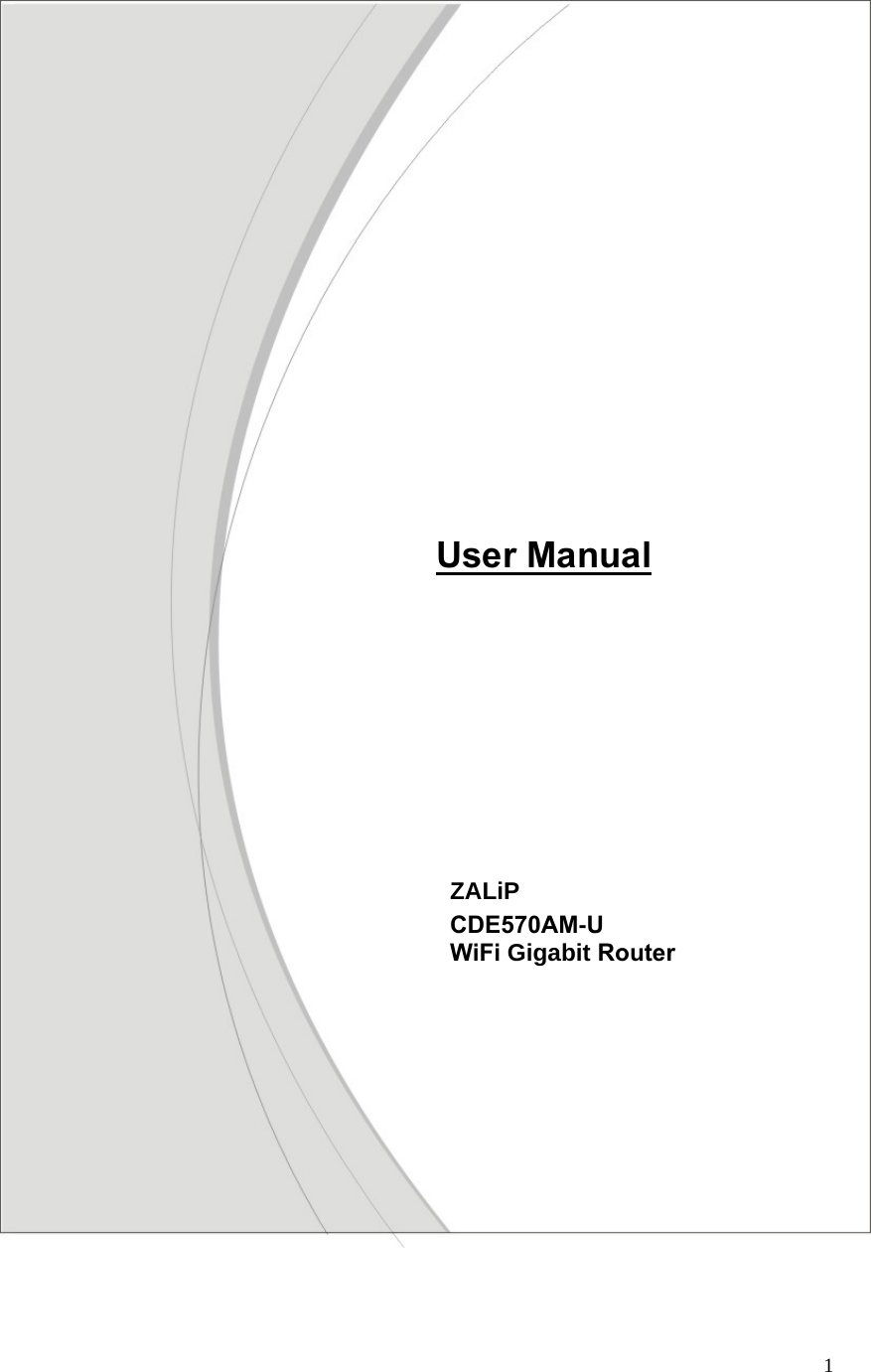  1                                            ZALiP CDE570AM-U   WiFi Gigabit Router   User Manual 