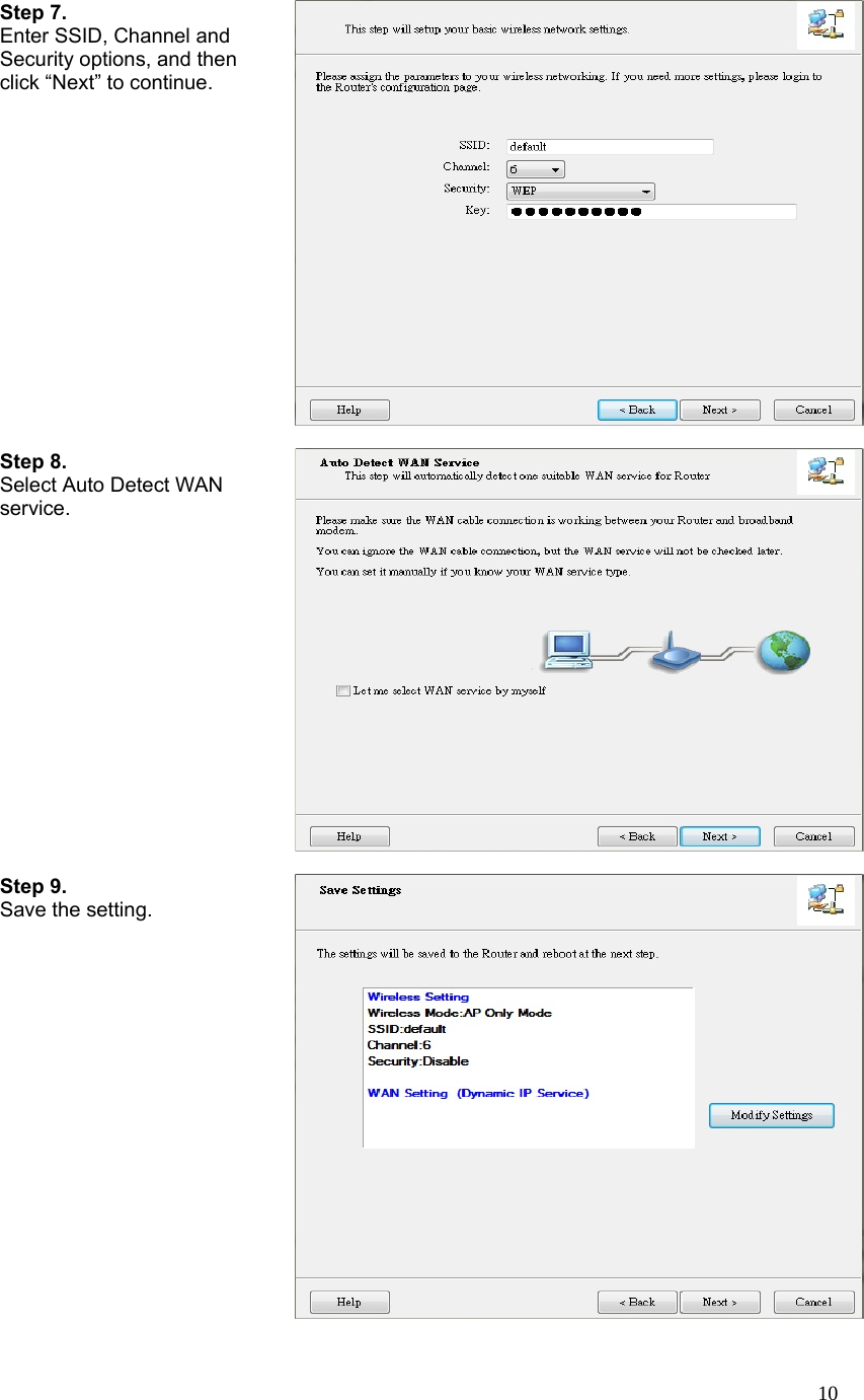  10Step 7. Enter SSID, Channel and Security options, and then click “Next” to continue.  Step 8. Select Auto Detect WAN service.  Step 9. Save the setting. 