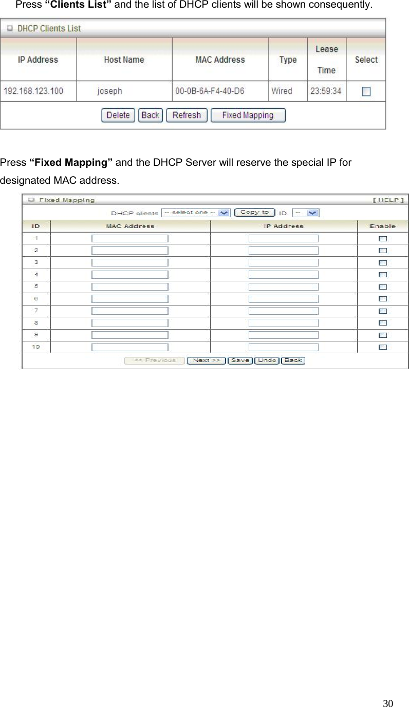  30Press “Clients List” and the list of DHCP clients will be shown consequently.    Press “Fixed Mapping” and the DHCP Server will reserve the special IP for designated MAC address.  