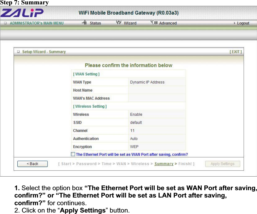 Step 7: Summary 1. Select the option box “The Ethernet Port will be set as WAN Port after saving, confirm?” or “The Ethernet Port will be set as LAN Port after saving,     confirm?” for continues.2. Click on the “Apply Settings” button. 