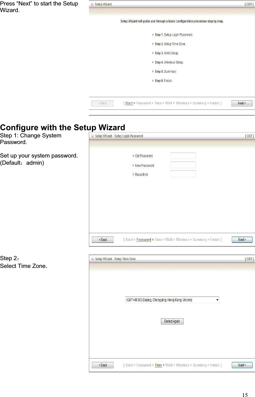 15Press “Next” to start the Setup Wizard.Configure with the Setup WizardStep 1: Change System Password. Set up your system password. (Default˖admin) Step 2˖Select Time Zone.