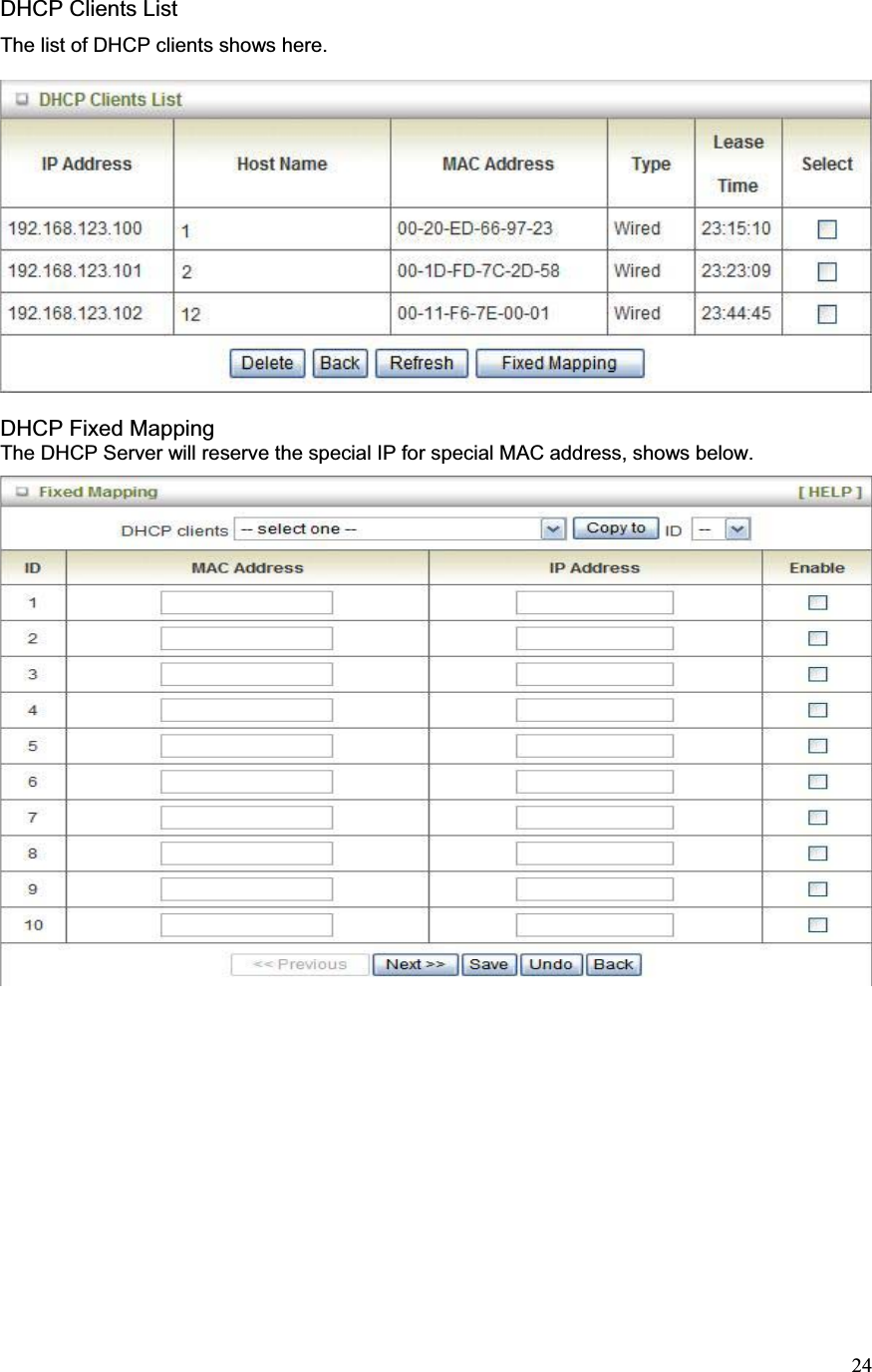 24DHCP Clients List The list of DHCP clients shows here. DHCP Fixed Mapping The DHCP Server will reserve the special IP for special MAC address, shows below. 