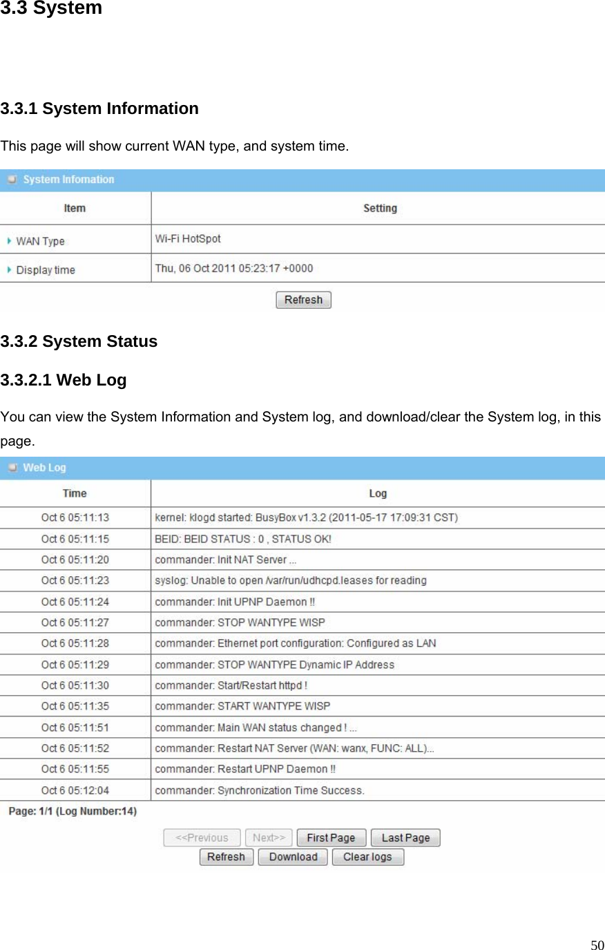  503.3 System      3.3.1 System Information  This page will show current WAN type, and system time.    3.3.2 System Status  3.3.2.1 Web Log  You can view the System Information and System log, and download/clear the System log, in this page.    