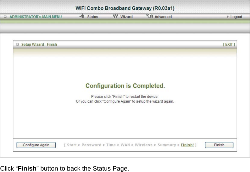   Click “Finish” button to back the Status Page.   