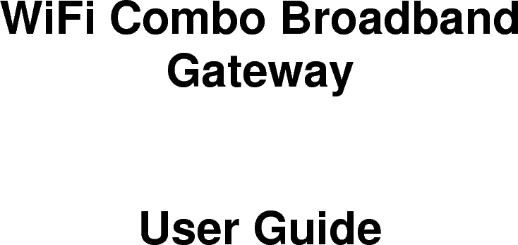      WiFi Combo Broadband Gateway   User Guide             