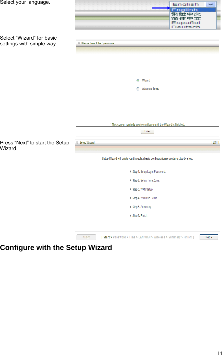 14Select your language.  Select “Wizard” for basic settings with simple way.   Press “Next” to start the Setup Wizard. Configure with the Setup Wizard 