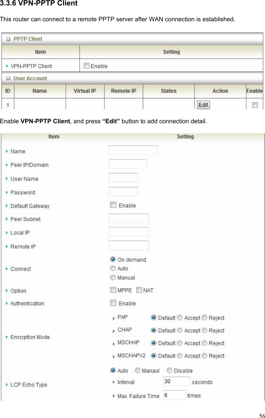  563.3.6 VPN-PPTP Client  This router can connect to a remote PPTP server after WAN connection is established.    Enable VPN-PPTP Client, and press “Edit” button to add connection detail.   