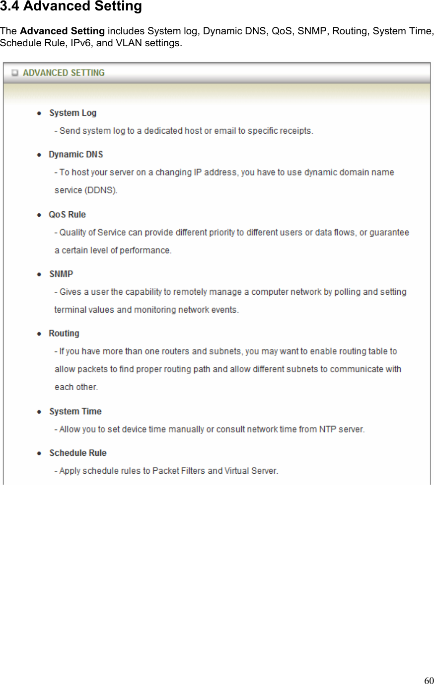  603.4 Advanced Setting      The Advanced Setting includes System log, Dynamic DNS, QoS, SNMP, Routing, System Time, Schedule Rule, IPv6, and VLAN settings.                 