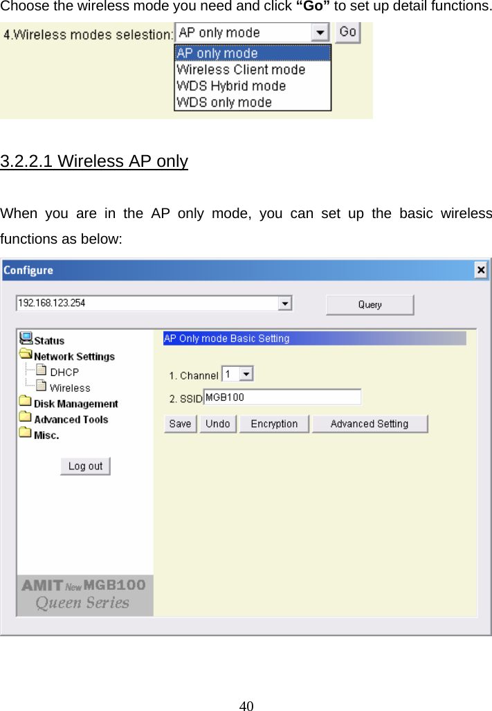 Choose the wireless mode you need and click “Go” to set up detail functions.   3.2.2.1 Wireless AP only  When you are in the AP only mode, you can set up the basic wireless functions as below:     40