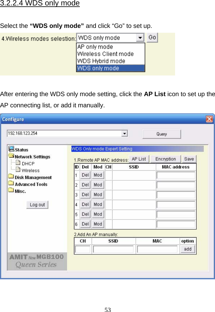 3.2.2.4 WDS only mode  Select the “WDS only mode” and click “Go” to set up.   After entering the WDS only mode setting, click the AP List icon to set up the AP connecting list, or add it manually.     53