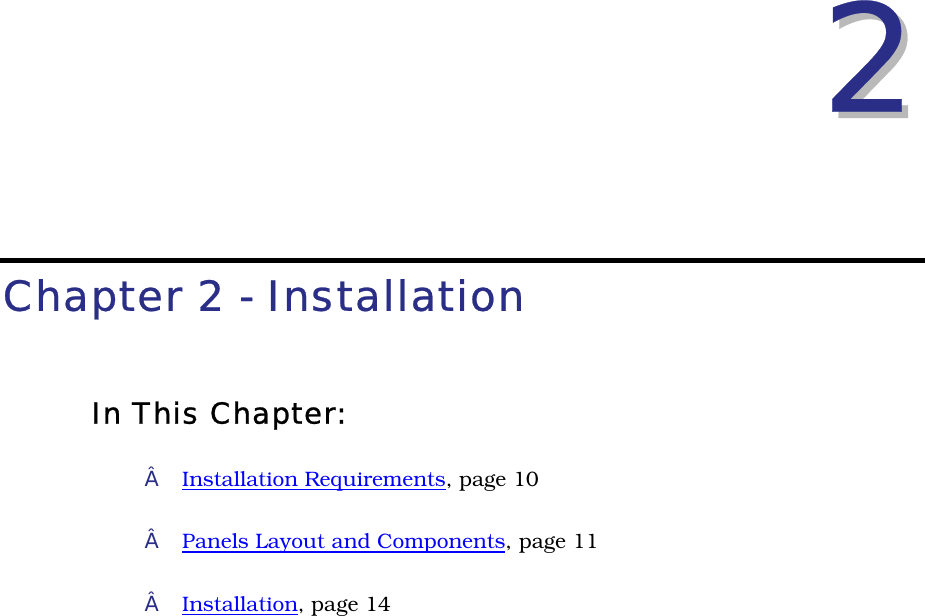 22Chapter 2 - InstallationIn This Chapter: Installation Requirements, page 10Panels Layout and Components, page 11Installation, page 14