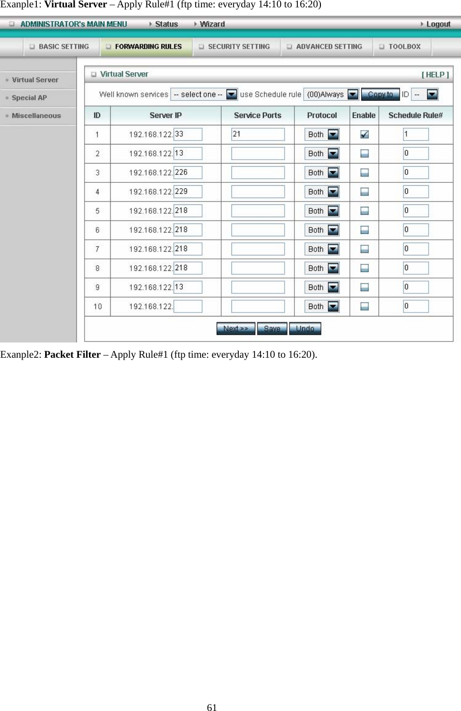  61 Exanple1: Virtual Server – Apply Rule#1 (ftp time: everyday 14:10 to 16:20)  Exanple2: Packet Filter – Apply Rule#1 (ftp time: everyday 14:10 to 16:20).  