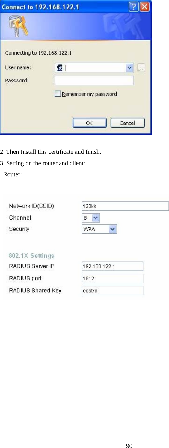  90  2. Then Install this certificate and finish. 3. Setting on the router and client:  Router:    