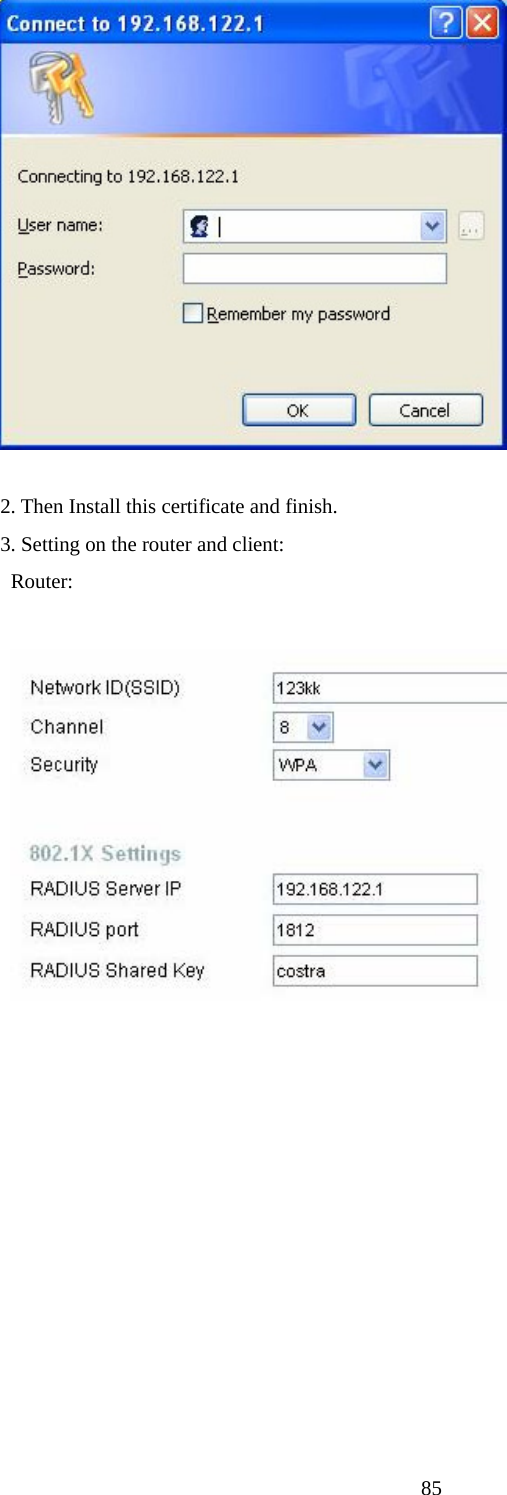   2. Then Install this certificate and finish. 3. Setting on the router and client:  Router:     85