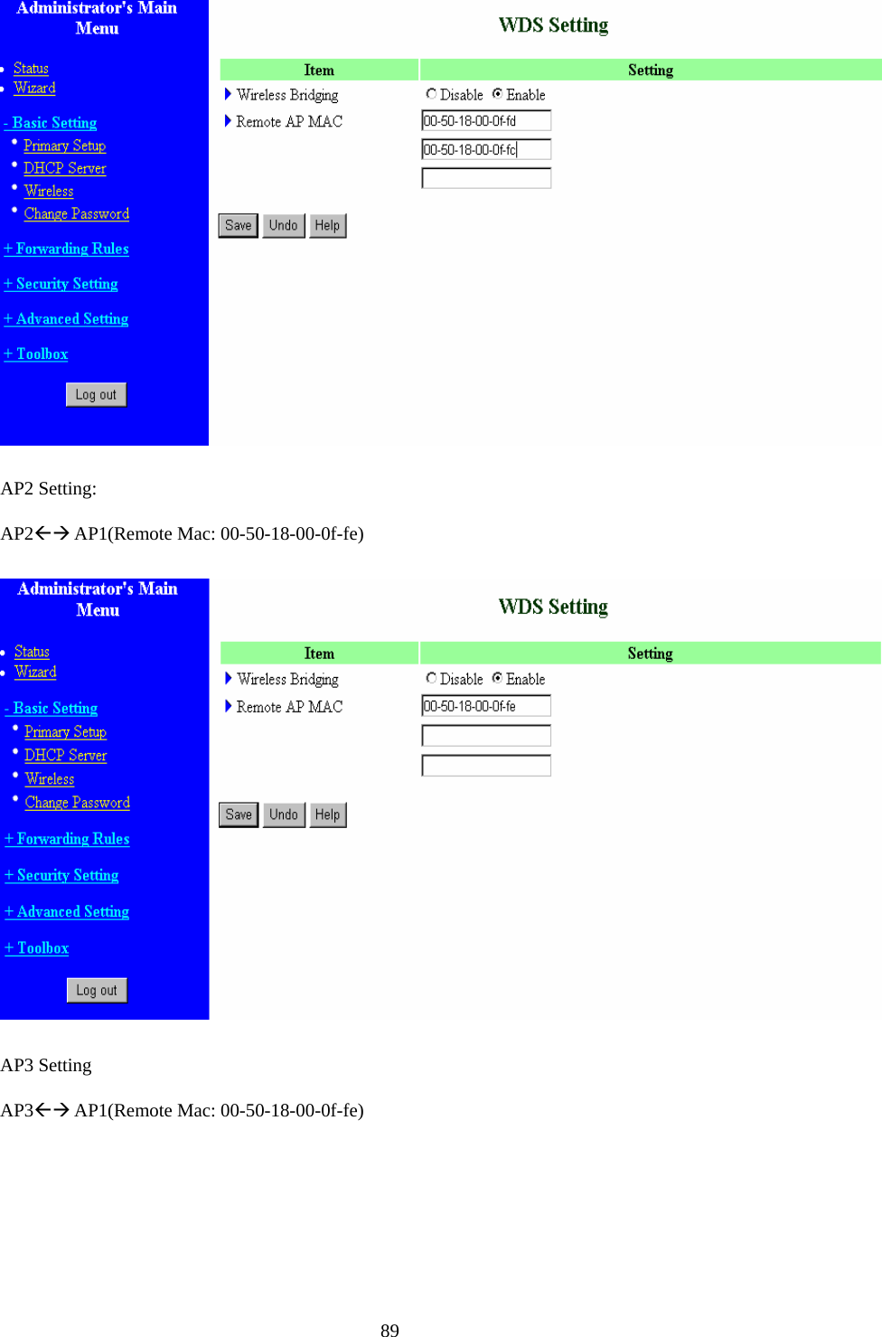  AP2 Setting: AP2ÅÆ AP1(Remote Mac: 00-50-18-00-0f-fe)  AP3 Setting AP3ÅÆ AP1(Remote Mac: 00-50-18-00-0f-fe)  89