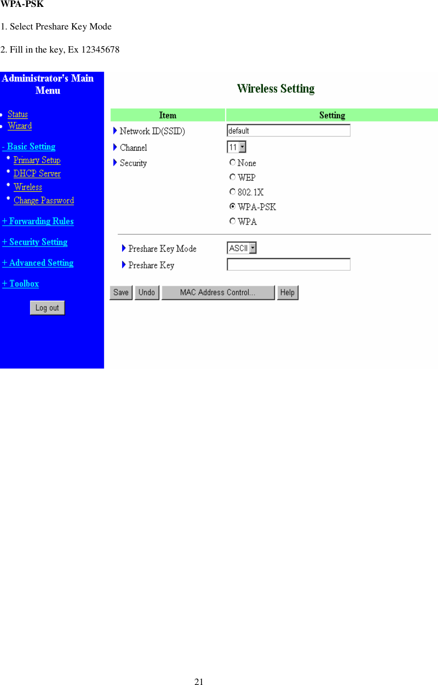  21 WPA-PSK 1. Select Preshare Key Mode 2. Fill in the key, Ex 12345678              