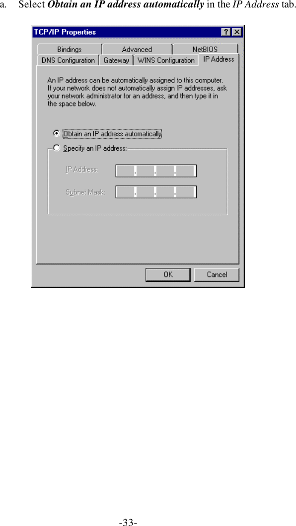 -33- a. Select Obtain an IP address automatically in the IP Address tab.   