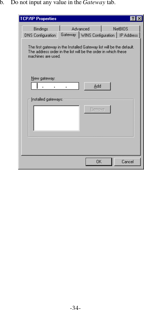 -34- b. Do not input any value in the Gateway tab.   