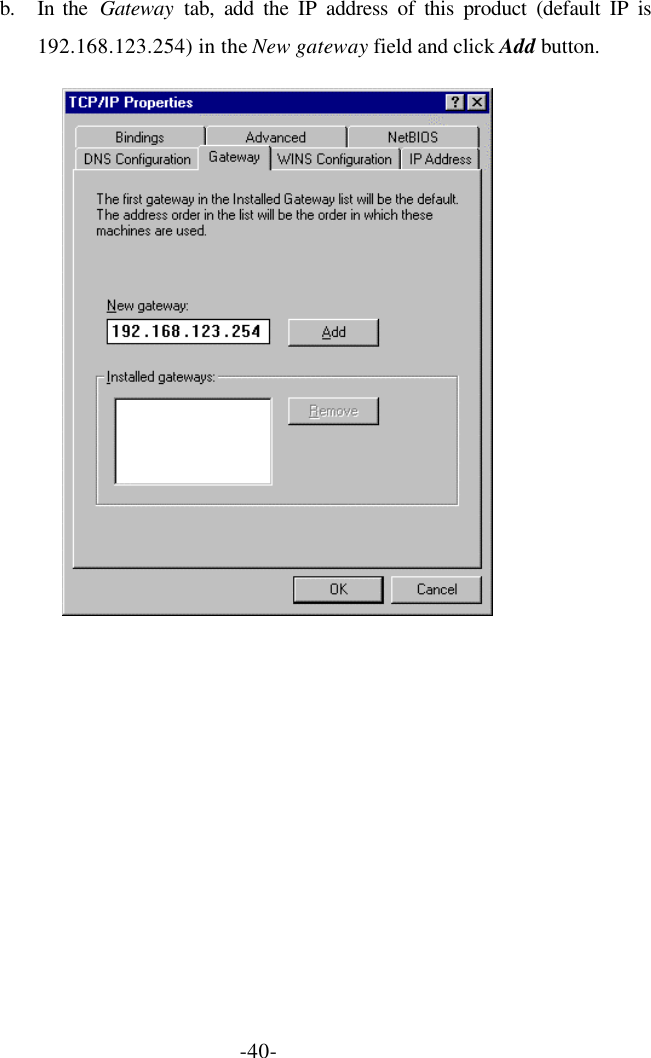 -40- b. In the  Gateway tab, add the IP address of this product (default IP is 192.168.123.254) in the New gateway field and click Add button.   