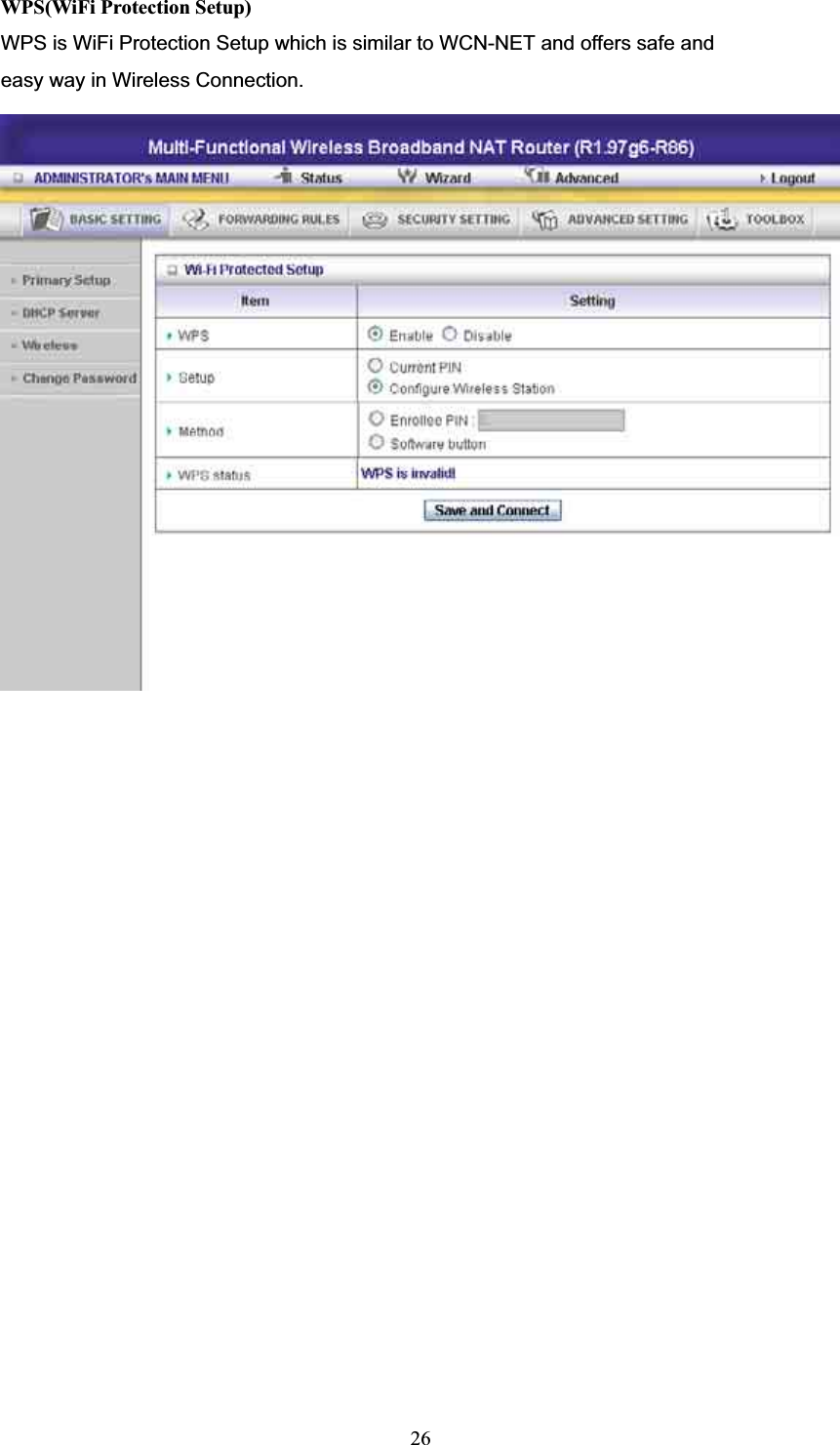 WPS(WiFi Protection Setup)     WPS is WiFi Protection Setup which is similar to WCN-NET and offers safe and   easy way in Wireless Connection.26