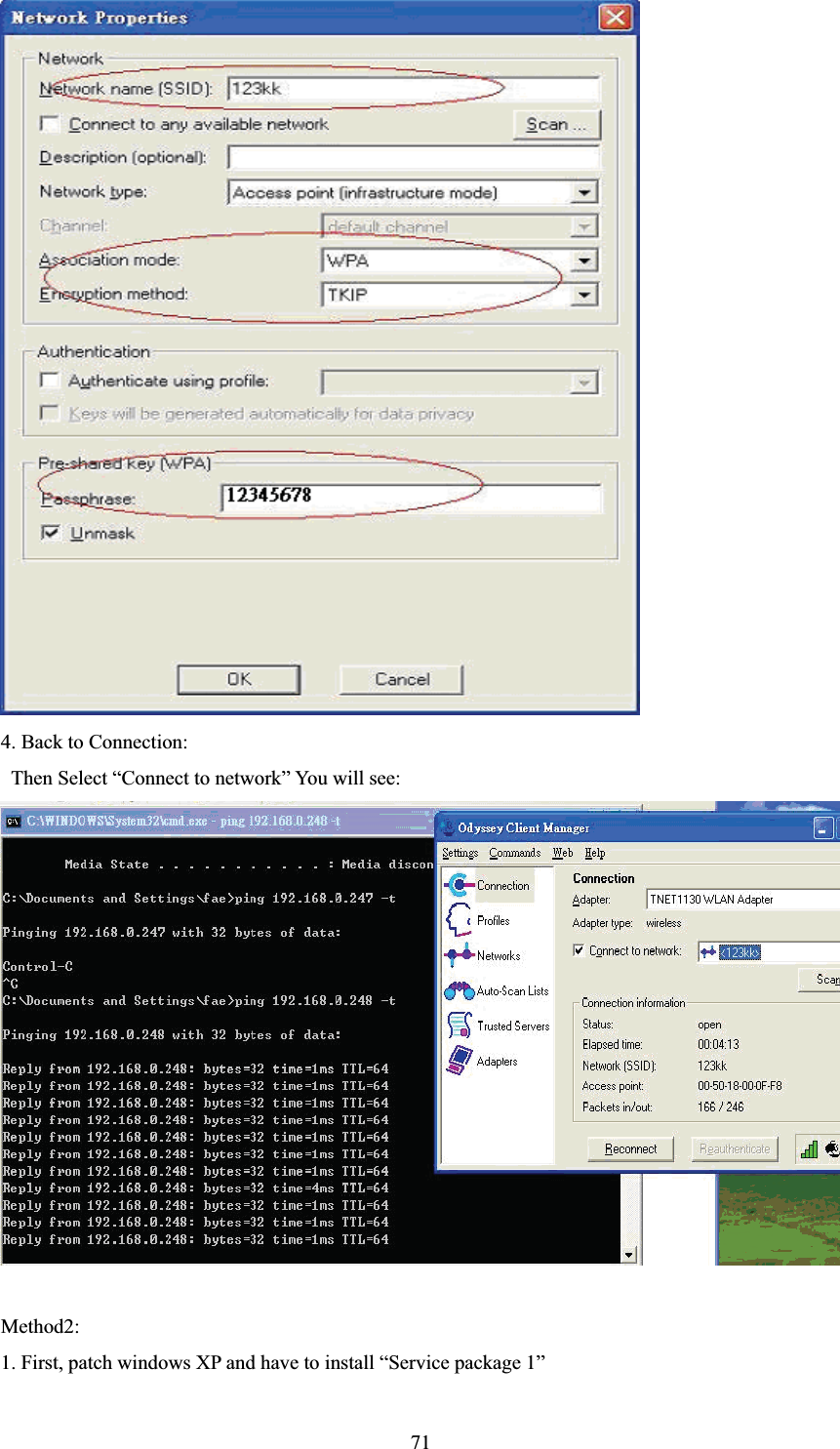 4. Back to Connection:   Then Select “Connect to network” You will see: Method2: 1. First, patch windows XP and have to install “Service package 1” 71