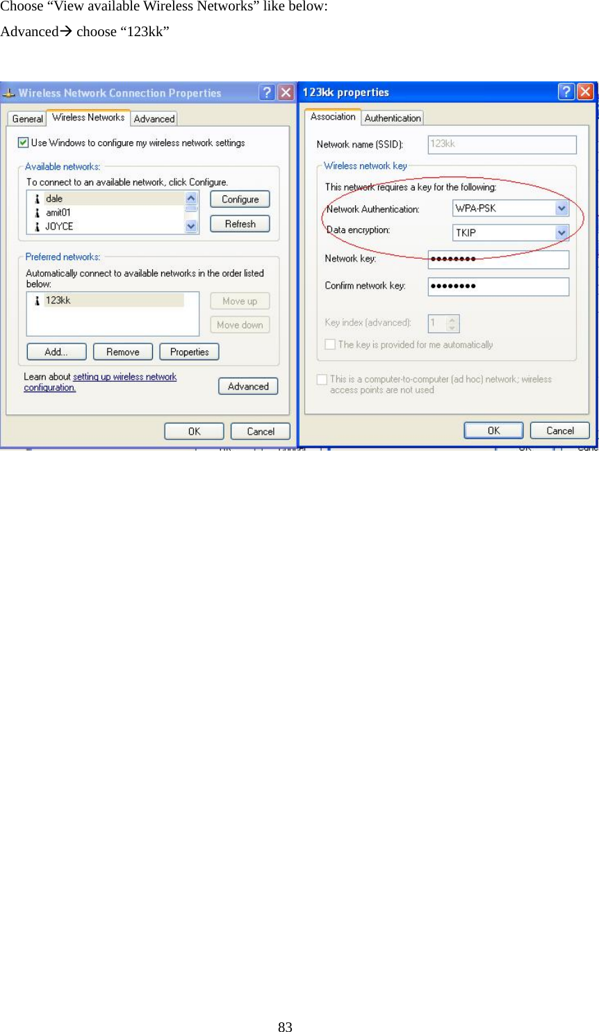 Choose “View available Wireless Networks” like below: AdvancedÆ choose “123kk”    83