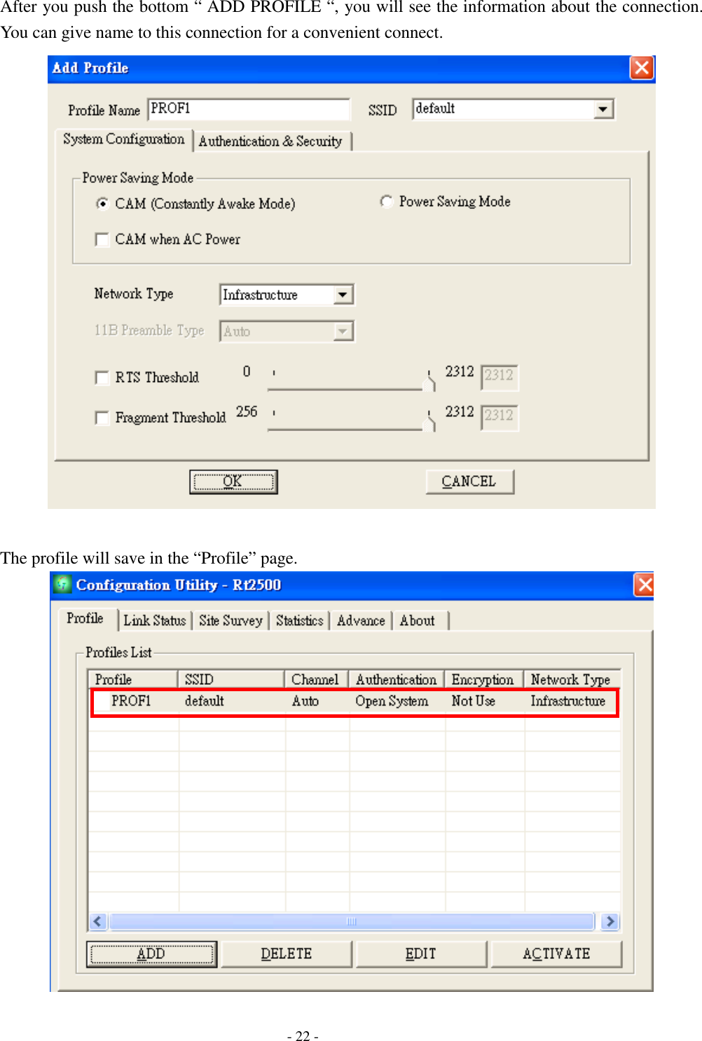  After you push the bottom “ ADD PROFILE “, you will see the information about the connection. You can give name to this connection for a convenient connect.   The profile will save in the “Profile” page.    - 22 - 