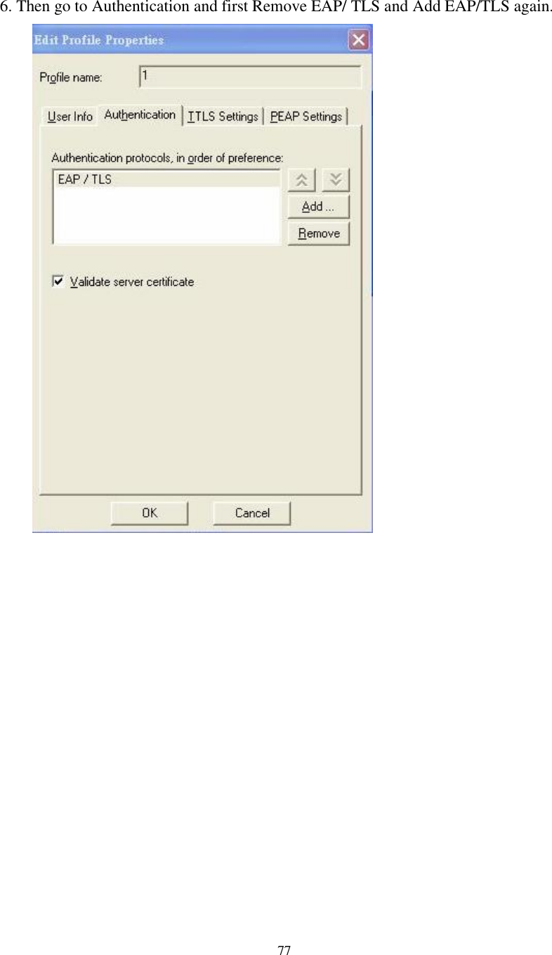  77  6. Then go to Authentication and first Remove EAP/ TLS and Add EAP/TLS again.       